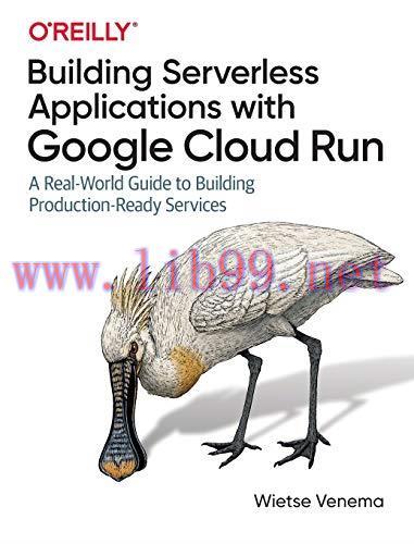 [FOX-Ebook]Building Serverless Applications with Google Cloud Run: A Real-World Guide to Buildi...