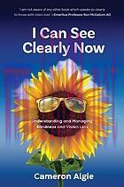 [AME]I Can See Clearly Now : Understanding and Managing Blindness and Vision Loss (Original PDF...