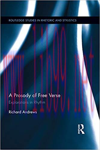 A Prosody of Free Verse: Explorations in Rhythm (Routledge Studies in Rhetoric and Stylistics) ...