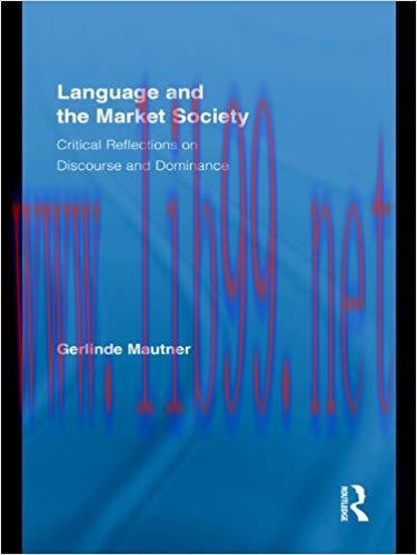Language and the Market Society: Critical Reflections on Discourse and Dominance (Routledge Cri...