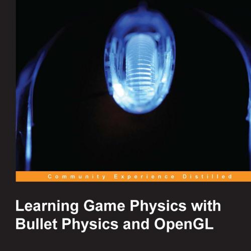 Learning Game Physics with Bullet Physics and OpenGL.1783281871