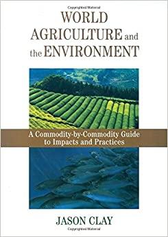 (PDF)World Agriculture and the Environment A Commodity-By-Commodity Guide To Impacts And Practi...