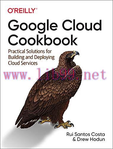 [FOX-Ebook]Google Cloud Cookbook: Practical Solutions for Building and Deploying Cloud Services