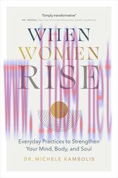 [AME]When Women Rise : Everyday Practices to Strengthen Your Mind, Body, and Soul (Original PDF...