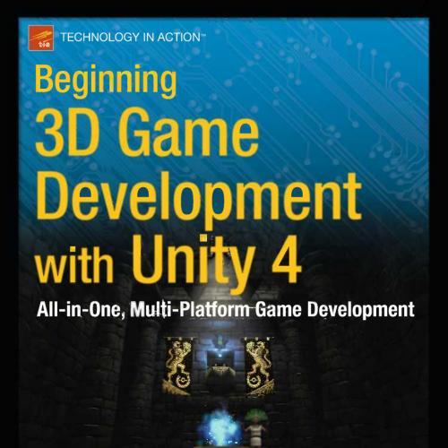 Beginning 3D Game Development with Unity 4, 2nd Edition