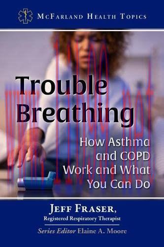 [AME]Trouble Breathing: How Asthma and COPD Work and What You Can Do (McFarland Health Topics) ...