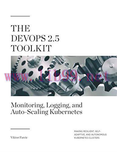 [FOX-Ebook]The DevOps 2.5 Toolkit: Monitoring, Logging, and Auto-Scaling Kubernetes