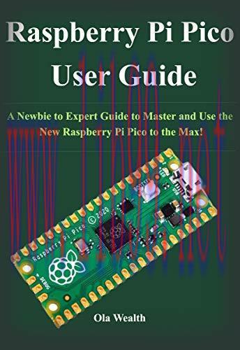 [FOX-Ebook]Raspberry Pi Pico User Guide: A Newbie to Expert Guide to Master and Use the New Ras...