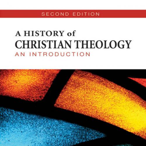 History of Christian Theology, Second Edition, A - William C. Placher & Derek R. Nelson