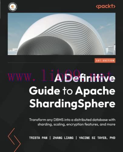 [FOX-Ebook]A Definitive Guide to Apache ShardingSphere: Transform any DBMS into a distributed d...