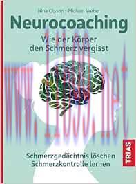 [AME]Neurocoaching - Wie der K&ouml;rper den Schmerz vergisst: Schmerzged&auml;chtnis l&ouml;schen. Schmerzkon...