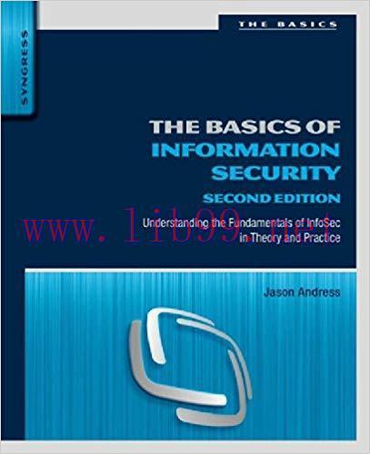 The Basics of Information Security: Understanding the Fundamentals of InfoSec in Theory and Pra...