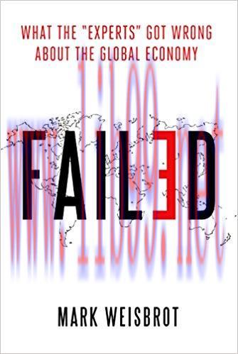 Failed: What the &ldquo;Experts&rdquo; Got Wrong about the Global Economy 1st Edition,