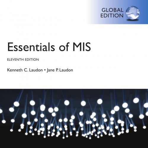 Essentials of MIS, 11th Global Edition by Jane P. Laudon - Kenneth C Laudon & Jane P Laudon