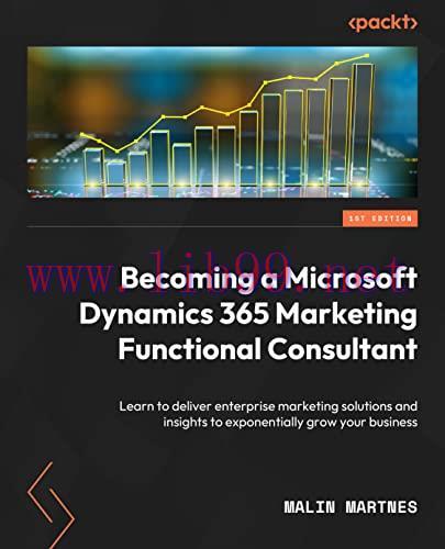 [FOX-Ebook]Becoming a Microsoft Dynamics 365 Marketing Functional Consultant: Learn to deliver ...