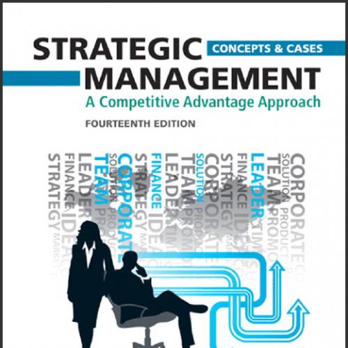 (TB)Strategic Management_ A Competitive Advantage Approach, Concepts and Cases, 14th Edition.zi...