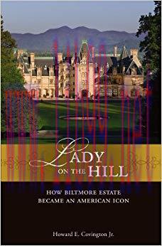 Lady on the Hill: How Biltmore Estate Became an American Icon 1st Edition,