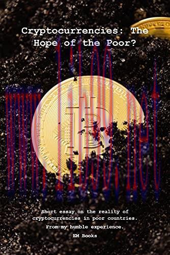 [FOX-Ebook]Cryptocurrencies: The hope of the poor?: Short essay on the reality of Cryptocurrenc...