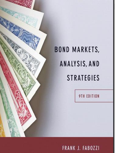 (Solution Manual)Bond Markets Analysis and Strategies 9th Edition by Frank J. Fabozzi.zip