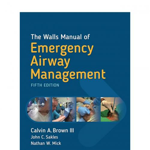 Walls Manual of Emergency Airway Management, 5th, The - Calvin A. Brown