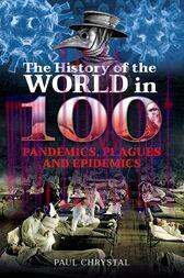 [AME]The History of the World in 100 Pandemics, Plagues and Epidemics (Original PDF)