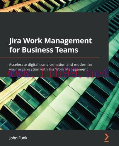 [FOX-Ebook]Jira Work Management for Business Teams: Accelerate digital transformation and moder...