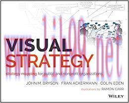 Visual Strategy: Strategy Mapping for Public and Nonprofit Organizations 1st Edition,