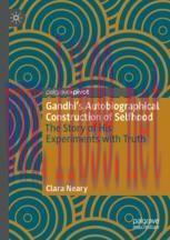 [PDF]Gandhi&rsquo;s Autobiographical Construction of Selfhood: The Story of His Experiments with Trut...