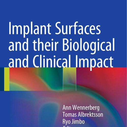 Implant Surfaces and their Biological and Clinical Impact (2015)
