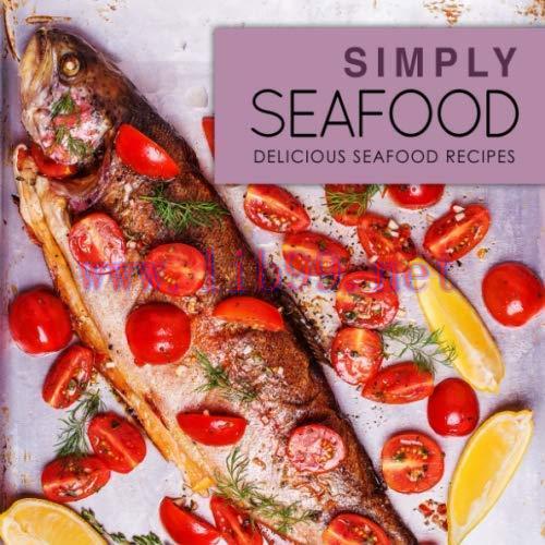 [FOX-Ebook]Simply Seafood: Delicious Seafood Recipes, 2nd Edition