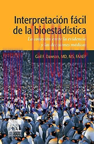 [AME]Interpretaci&oacute;n f&aacute;cil de la bioestad&iacute;stica: La conexi&oacute;n entre la evidencia y las decisiones...