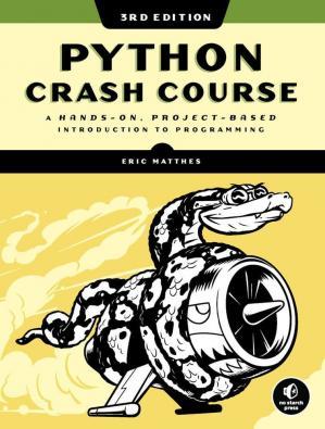 Python Crash Course, 3rd Edition A Hands-On, Project-Based Introduction to Programming 3rd Edit...
