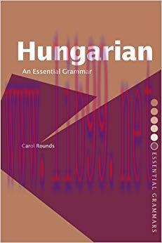 Hungarian: An Essential Grammar (Routledge Essential Grammars) 1st Edition,