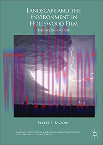 Landscape and the Environment in Hollywood Film: The Green Machine (Palgrave Studies in Media a...