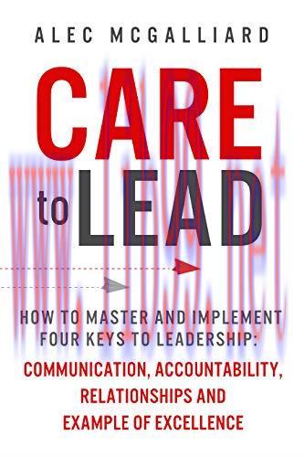 (PDF)CARE to Lead: How to Master and Implement Four Keys to Leadership: Communication, Accounta...