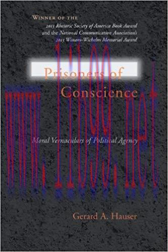 Prisoners of Conscience: Moral Vernaculars of Political Agency (Studies in Rhetoric/Communicati...