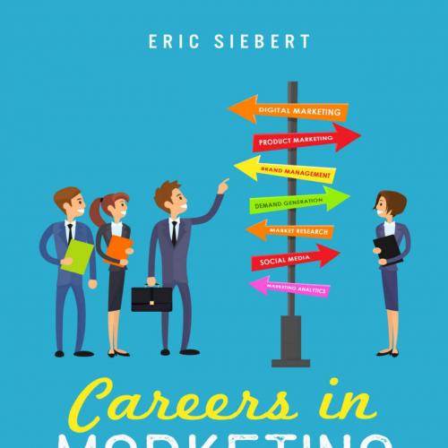 Careers in Marketing_ The Comprehensive Guide to Traditional and Digital Marketing Careers - Er...