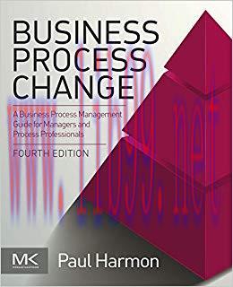 Business Process Change: A Business Process Management Guide for Managers and Process Professio...