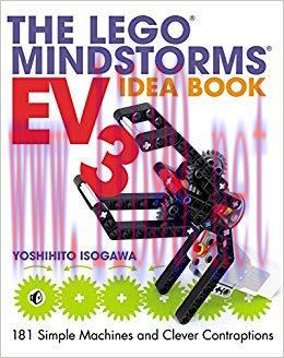 The LEGO MINDSTORMS EV3 Idea Book: 181 Simple Machines and Clever Contraptions 1st Edition,