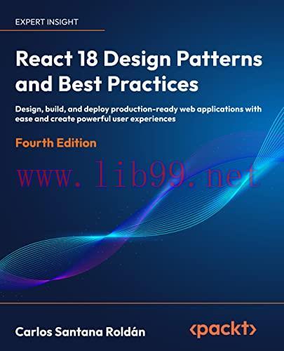 [FOX-Ebook]React 18 Design Patterns and Best Practices: Design, build, and deploy production-re...