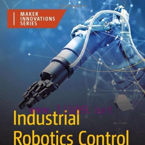 [FOX-Ebook]Industrial Robotics Control: Mathematical Models, Software Architecture, and Electro...