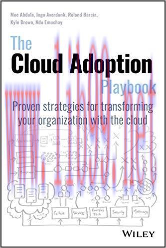 The Cloud Adoption Playbook: Proven Strategies for Transforming Your Organization with the Clou...