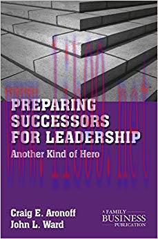 (PDF)Preparing Successors for Leadership: Another Kind of Hero (A Family Business Publication) ...