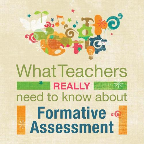 What Teachers Really Need to Know About Formative Assessment
