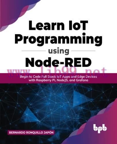 [FOX-Ebook]Learn IoT Programming Using Node-RED: Begin to Code Full Stack IoT Apps and Edge Dev...