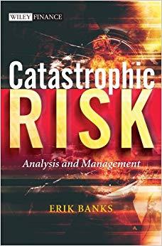 (PDF)Catastrophic Risk Analysis and Management (The Wiley Finance Series Book 499) 1st Edition