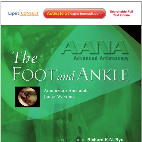 AANA Advanced Arthroscopy The Foot and Ankle - Abdul Gaffar