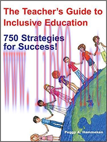 The Teacher’s Guide to Inclusive Education: 750 Strategies for Success! 1st Edition,