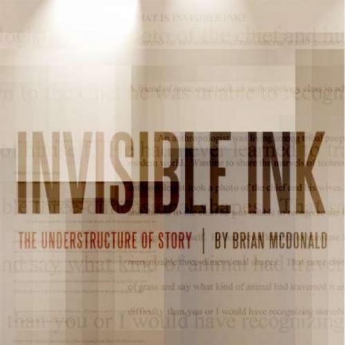 Invisible Ink A Practical Guide to Building Stories that Resonate