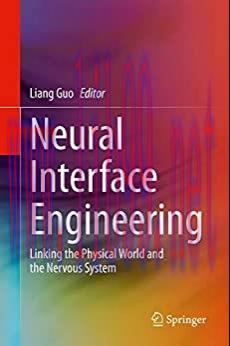 (PDF)Neural Interface Engineering: Linking the Physical World and the Nervous System